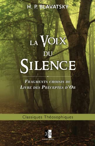 La Voix du Silence: fragments choisis du Livre des Préceptes d'Or (Classiques Théosophiques)
