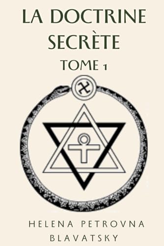 La doctrine secrète, tome 1 : La cosmogenèse - L'évolution cosmique - Les stances de Dzyan La doctrine secrète, tome 1 : La cosmogenèse - L'évolution cosmique - Les stances de Dzyan von Independently published