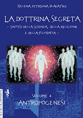 La dottrina segreta. Sintesi della scienza, della religione e della filosofia. Antropogenesi (Vol. 4) (I blu della caminata) von Anguana Edizioni