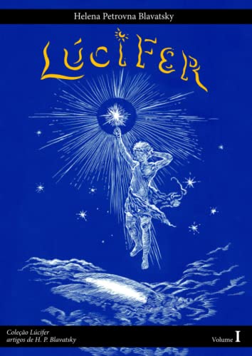 Lúcifer: Artigos de H. P. Blavatsky Volume 1 (Lúcifer - escritos de H. P. Blavatsky, Band 1) von Independently published