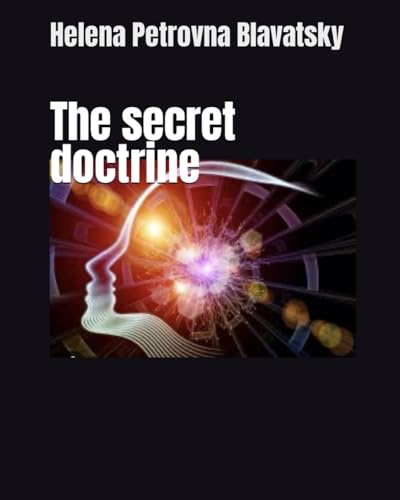 The secret doctrine: "Unveiling the Hidden Mysteries: The Profounds Wisdom of The secret doctrine " The secret doctrine: "Unveiling the Hidden Mysteries: The Profounds Wisdom of The secret doctrine " von Independently published