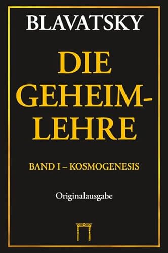 Die Geheimlehre: Band I: Kosmogenesis, Band II: Anthropogenesis, Band III: Esoterik, Band IV: Index