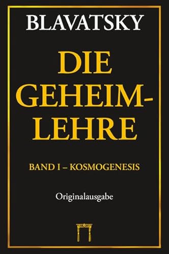 Die Geheimlehre: Band I: Kosmogenesis, Band II: Anthropogenesis, Band III: Esoterik, Band IV: Index