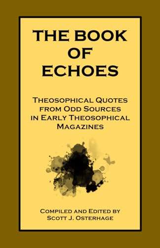 The Book of Echoes: Theosophical Quotes from Odd Sources in Early Theosophical Magazines von Independently published
