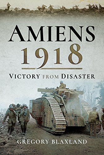 Amiens 1918: Victory From Disaster