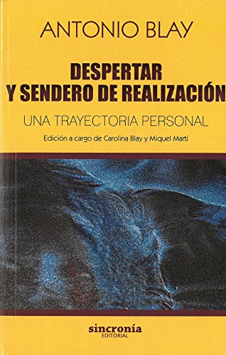 Despertar y sendero de realización : una trayectoria personal (Antonio Blay, Band 9) von SINCRONIA