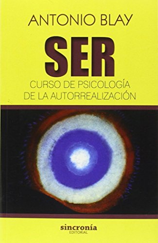 SER : curso de psicología de la autorrealización (Antonio Blay, Band 1) von SINCRONIA