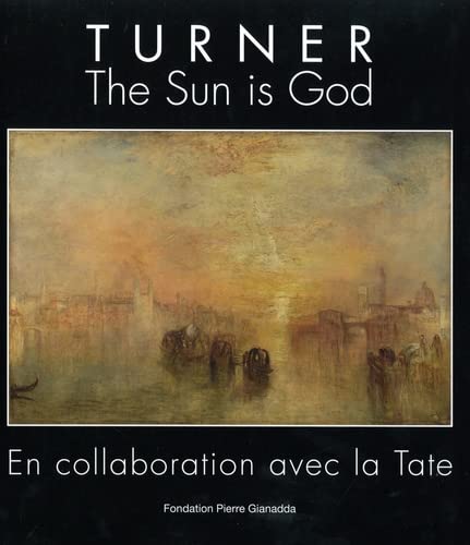 Willian Turner.The Sun is God von Fondation Pierre Gianadda