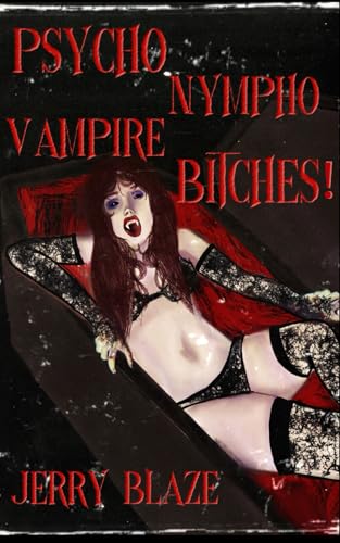 Psycho Nympho Vampire Bitches! von Independently published