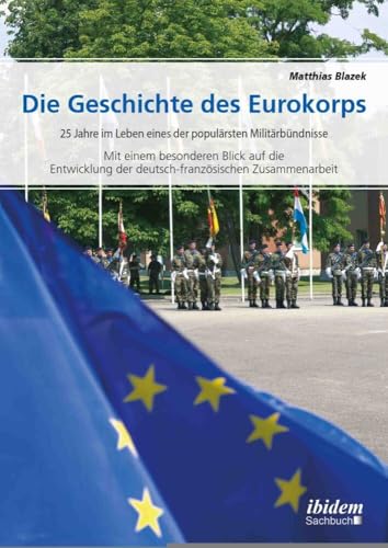 Die Geschichte des Eurokorps: 25 Jahre im Leben eines der populärsten Militärbündnisse