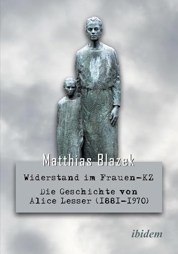 Widerstand im Frauen-KZ: Die Geschichte von Alice Lesser (1881–1970) von ibidem