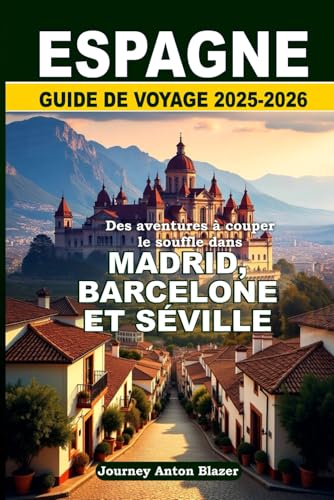 ESPAGNE GUIDE DE VOYAGE 2025-2026 : Des aventures à couper le souffle dans Madrid, Barcelone Et Séville ESPAGNE GUIDE DE VOYAGE 2025-2026 : Des aventures à couper le souffle dans Madrid, Barcelone Et Séville von Independently published