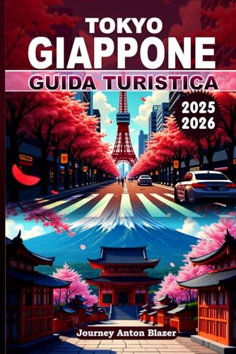 TOKYO GIAPPONE GUIDA TURISTICA 2025-2026: Una guida per esperti per esplorare le meraviglie della capitale elettrica del Giappone TOKYO GIAPPONE GUIDA TURISTICA 2025-2026: Una guida per esperti per esplorare le meraviglie della capitale elettrica del Giappone von Independently published