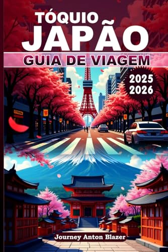 TÓQUIO JAPÃO GUIA DE VIAGEM 2025-2026: Um guia interno para explorar as maravilhas da capital elétrica do Japão TÓQUIO JAPÃO GUIA DE VIAGEM 2025-2026: Um guia interno para explorar as maravilhas da capital elétrica do Japão von Independently published