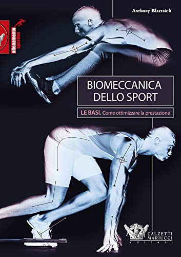 Biomeccanica dello sport. Le basi. Come ottimizzare la prestazione (Allenamento sportivo) von Calzetti Mariucci