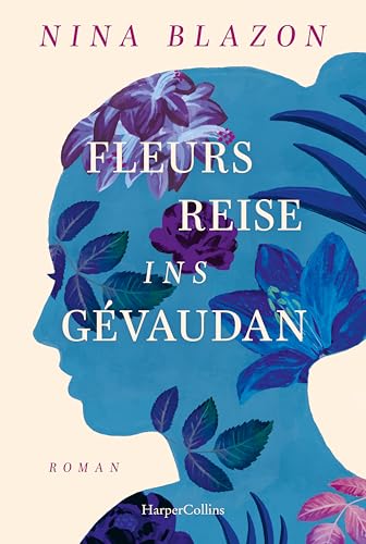 Fleurs Reise ins Gévaudan: Roman | Packende Unterhaltung der SPIEGEL-Bestsellerautorin | Französische Legende um die Bestie von Gévaudan neu erzählt | Mutige weibliche Heldin | Ahnenforschung von HarperCollins Taschenbuch