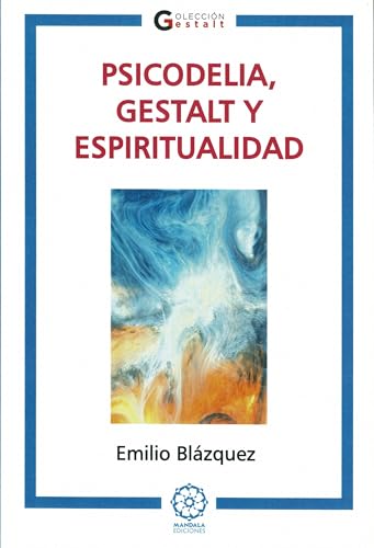 Psicodelia, Gestalt y Espiritualidad Psicodelia, Gestalt y Espiritualidad von Mandala Ediciones