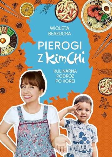 Pierogi z kimchi Kulinarna podróż po Korei von Znak