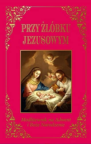 Przy żłóbku Jezusowym Modlitewnik na Adwent i Boże Narodzenie Przy żłóbku Jezusowym Modlitewnik na Adwent i Boże Narodzenie von Wydawnictwo Diecezjalne