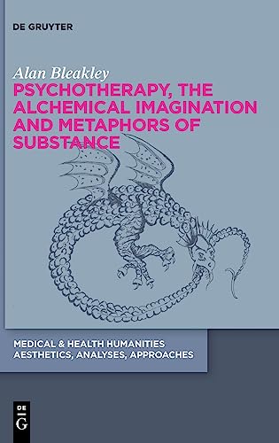 Psychotherapy, the Alchemical Imagination and Metaphors of Substance (Medical & Health Humanities, 1)