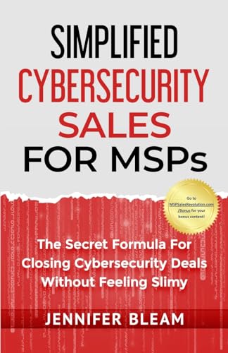 Simplified Cybersecurity Sales For MSPs: The Secret Formula For Closing Cybersecurity Deals Without Feeling Slimy von Year of the Book Press
