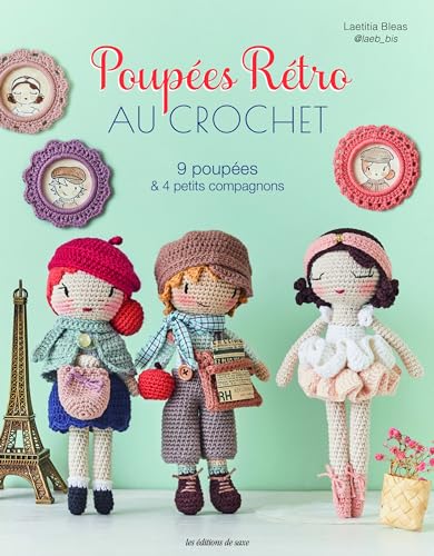 Poupées rétro au crochet: 9 poupées & 4 petits compagnons von DE SAXE