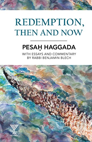 Redemption, Then and Now: Pesah Haggada With Essays and Commentary: Pesah Haggada with Essays and Commentary by Rabbi Benjamin Blech