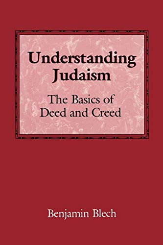 Understanding Judaism: The Basics of Deed and Creed Understanding Judaism: The Basics of Deed and Creed von Jason Aronson