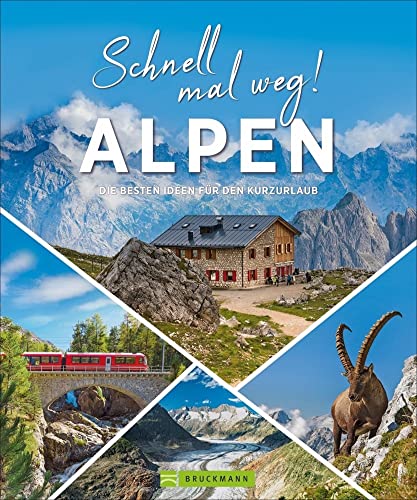 Reisebuch – Schnell mal weg! Alpen. Bildband-Reiseführer zu 400 Naturwundern und Sehenswürdigkeiten: Die besten Ideen für den Kurzurlaub in Deutschland, Österreich und der Schweiz.