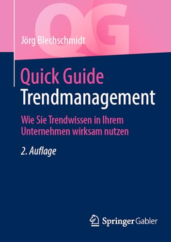 Quick Guide Trendmanagement: Wie Sie Trendwissen in Ihrem Unternehmen wirksam nutzen von Springer Gabler