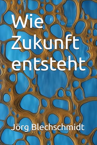 Wie Zukunft entsteht von Independently Published