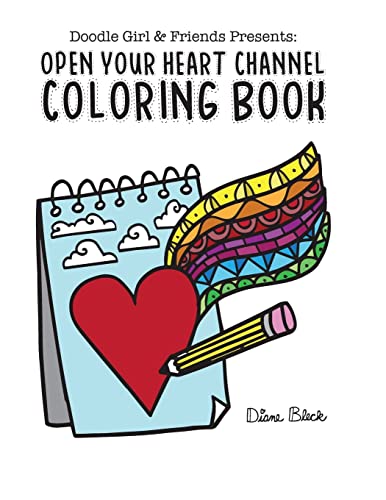 Doodle Girl & Friends Presents:: Open Your Heart Channel Coloring Book (Book One: Love, Band 1)