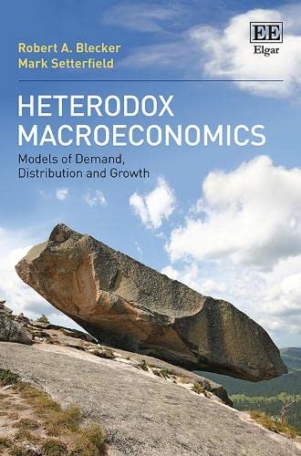 Heterodox Macroeconomics: Models of Demand, Distribution and Growth Heterodox Macroeconomics: Models of Demand, Distribution and Growth von Edward Elgar Publishing