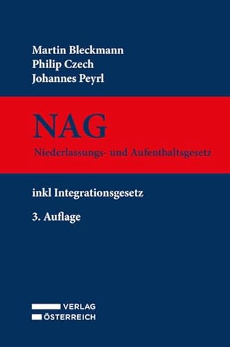NAG - Niederlassungs- und Aufenthaltsgesetz: Inklusive Integrationsgesetz NAG - Niederlassungs- und Aufenthaltsgesetz: Inklusive Integrationsgesetz von Verlag Österreich