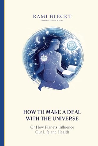 How to Make a Deal with the Universe: or the Planets’ influence on our Fate and Health von Independently published