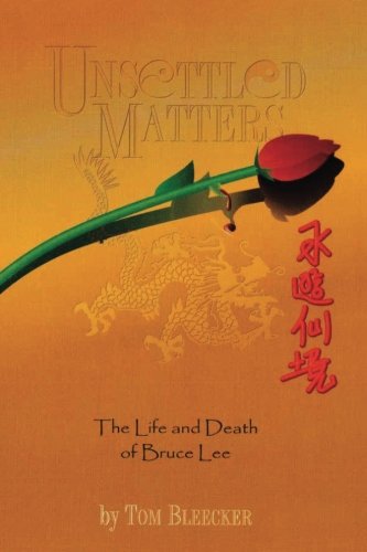 Unsettled Matters: The Life and Death of Bruce Lee
