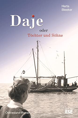 Daje oder Töchter und Söhne: Ostfriesland-Roman (Daje: Töchter und Söhne)