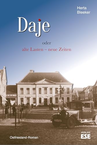 Daje oder alte Lasten – neue Zeiten: Ostfriesland-Roman (Daje: alte Lasten – neue Zeiten) von Söker, Enno Verlag