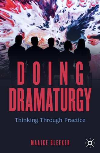 Doing Dramaturgy: Thinking Through Practice (New Dramaturgies) von Palgrave Macmillan
