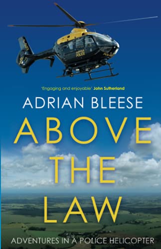 Above the Law: Adventures in a Police Helicopter von Eye Books