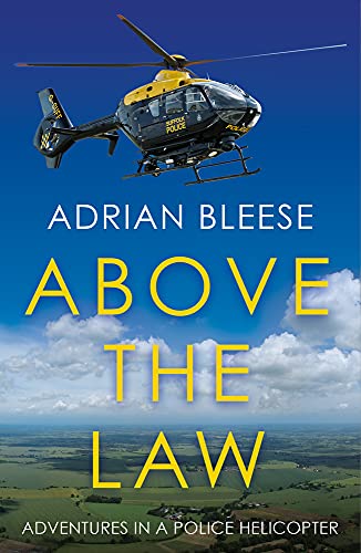 Above the Law: Adventures in a Police Helicopter von Eye Books