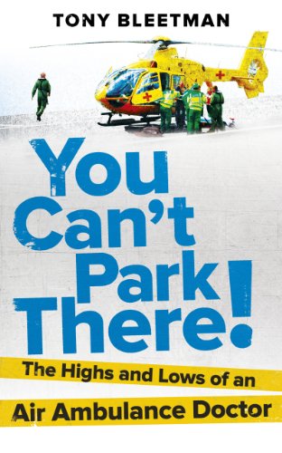 You Can’t Park There!: The Highs and Lows of an Air Ambulance Doctor