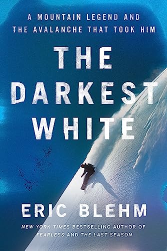 The Darkest White: A Mountain Legend and the Avalanche That Took Him von Harper
