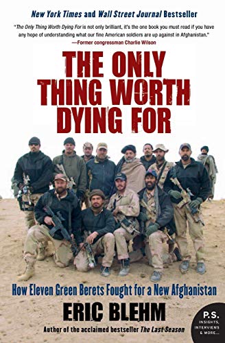 The Only Thing Worth Dying For: How Eleven Green Berets Fought for a New Afghanistan (P.S.) von Harper Perennial