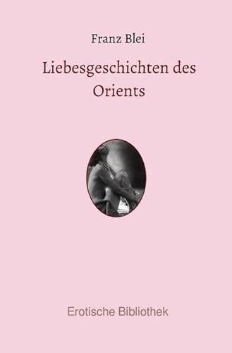 Liebesgeschichten des Orients (Erotische Bibliothek) von epubli