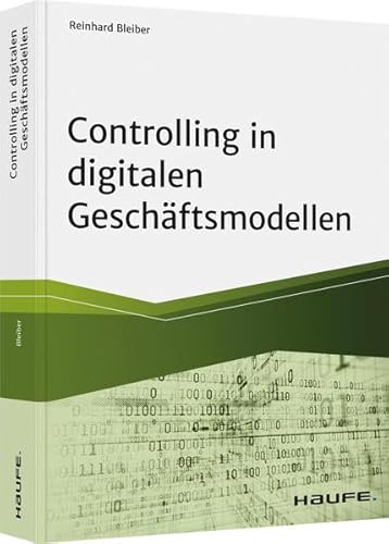 Controlling in digitalen Geschäftsmodellen (Haufe Fachbuch)