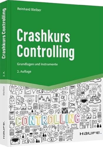 Crashkurs Controlling: Grundlagen und Instrumente (Haufe Fachbuch) von Haufe Lexware GmbH