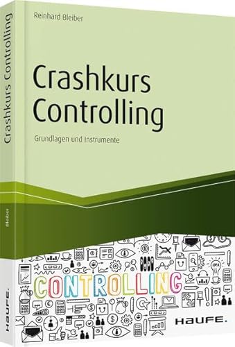Crashkurs Controlling: Grundlagen und Instrumente (Haufe Fachbuch)