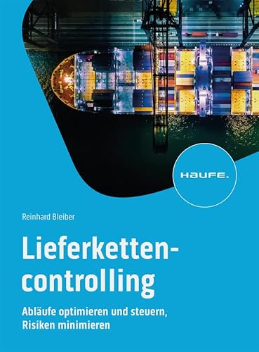 Lieferkettencontrolling: Abläufe optimieren und steuern, Risiken minimieren (Haufe Fachbuch) von Haufe Lexware GmbH