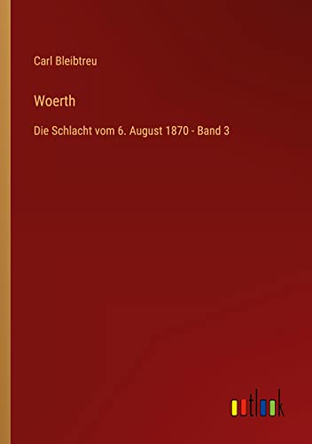 Woerth: Die Schlacht vom 6. August 1870 - Band 3 von Outlook Verlag